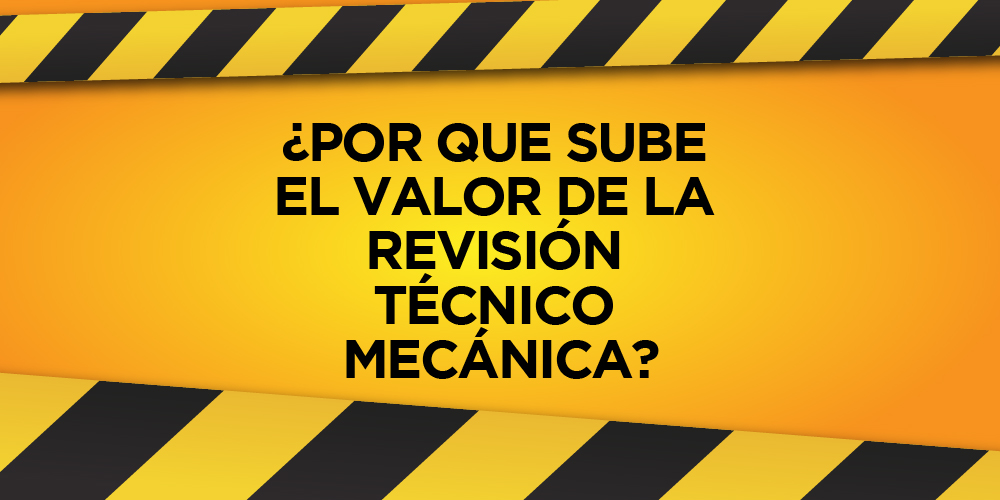 ¿Por qué sube el valor de la Revisión Técnico Mecánica?